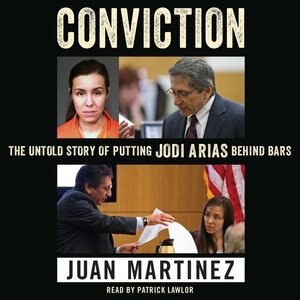 Conviction: The Untold Story Of Putting Jodi Arias Behind Bars