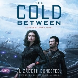 The Cold Between: A Central Corps Novel