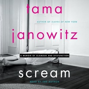 Scream: A Memoir Of Glamour And Dysfunction