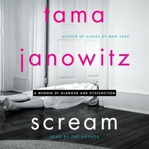 Scream: A Memoir Of Glamour And Dysfunction
