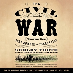 The Civil War: A Narrative, Vol. 1: Fort Sumter To Perryville