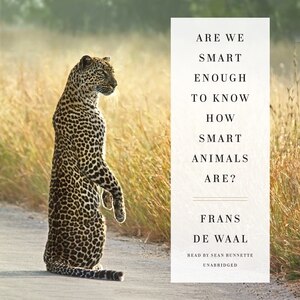 Couverture_Are We Smart Enough To Know How Smart Animals Are?