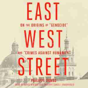 East West Street: On The Origins Of Genocide And Crimes Against Humanity de Philippe Sands