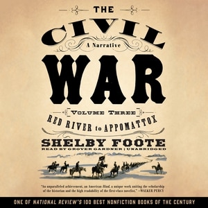 The Civil War: A Narrative, Vol. 3: Red River to Appomattox