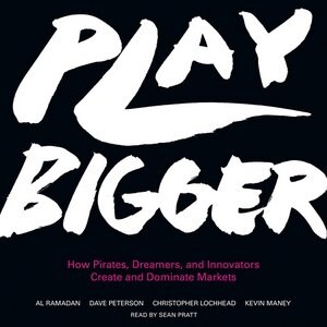 Play Bigger: How Pirates, Dreamers, And Innovators Create And Dominate Markets