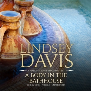 A Body In The Bathhouse: A Marcus Didius Falco Mystery