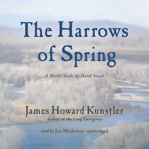 The Harrows Of Spring: A World Made By Hand Novel