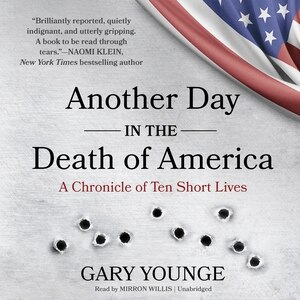 Another Day In The Death Of America: A Chronicle Of Ten Short Lives