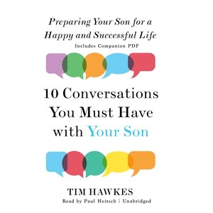 Ten Conversations You Must Have with Your Son: Preparing Your Son for a Happy and Successful Life