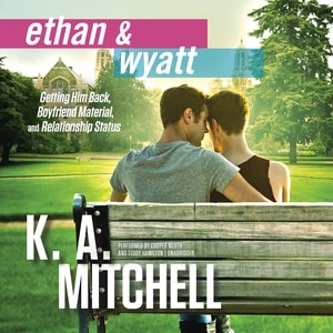 Ethan & Wyatt: Getting Him Back, Boyfriend Material, and Relationship Status