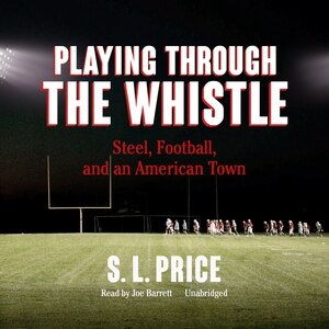 Playing Through The Whistle: Steel, Football, And An American Town image number 0
