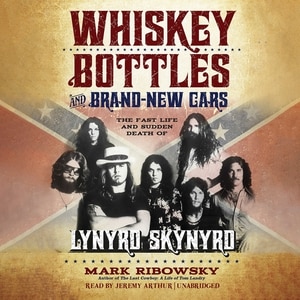 Whiskey Bottles And Brand-new Cars: The Fast Life And Sudden Death Of Lynyrd Skynyrd