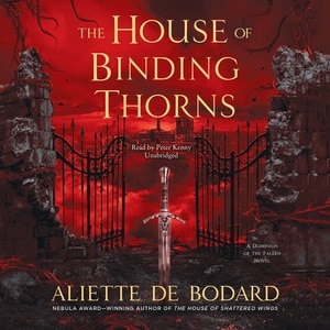 The House Of Binding Thorns: A Dominion Of The Fallen Novel