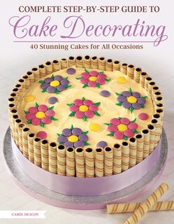 Front cover_Complete Step-by-step Guide To Cake Decorating