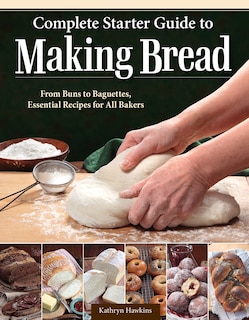 Front cover_Complete Starter Guide to Making Bread