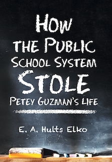 Couverture_How the Public School System Stole Petey Guzman's Life