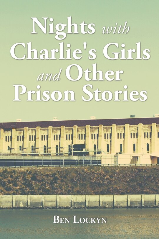 Front cover_Nights with Charlie's Girls and Other Prison Stories