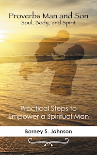 Front cover_Proverbs Man and Son Soul, Body, and Spirit