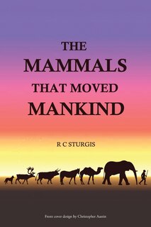 Front cover_The Mammals That Moved Mankind