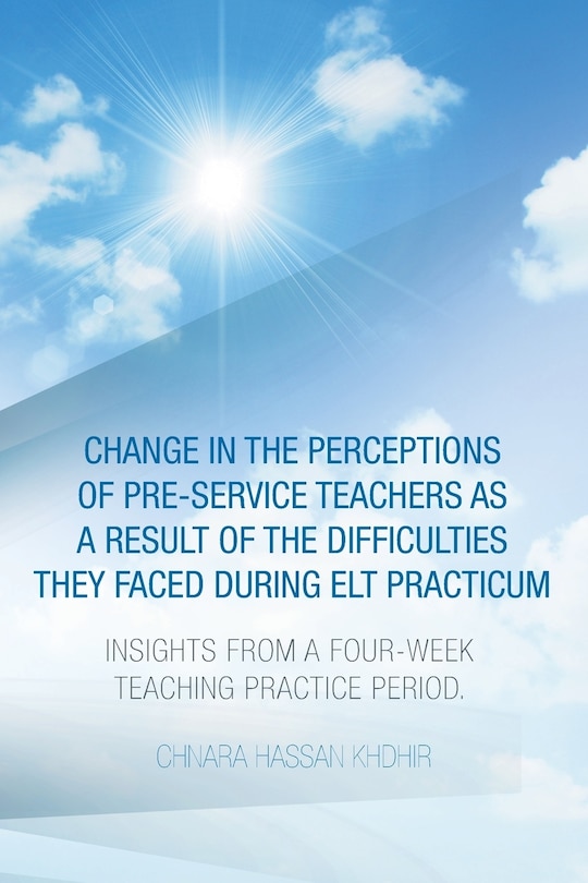 Front cover_Change in the Perceptions of Pre-Service Teachers as a Result of the Difficulties They Faced During Elt Practicum