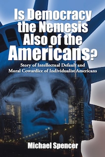Front cover_Is Democracy the Nemesis Also of the Americans?