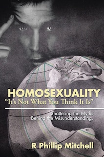Front cover_Homosexuality It's Not What You Think It Is