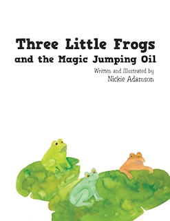 Front cover_Three Little Frogs and the Magic Jumping Oil