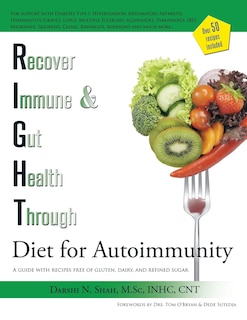 RIGHT Diet for Autoimmunity: A guide with recipes free of gluten, dairy, and refined sugar