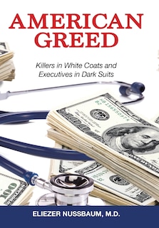 American Greed: Killers in White Coats and Executives in Dark Suits