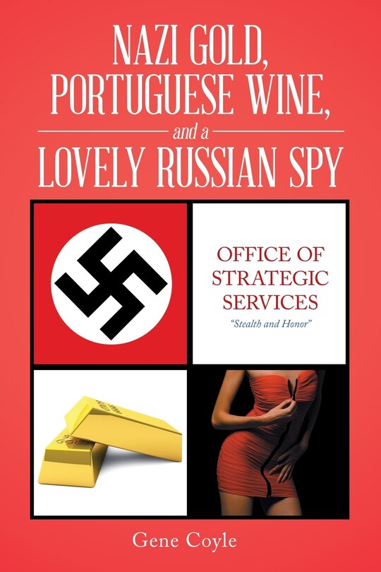Couverture_Nazi Gold, Portuguese Wine, and a Lovely Russian Spy