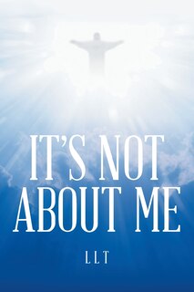 Front cover_It's Not About Me