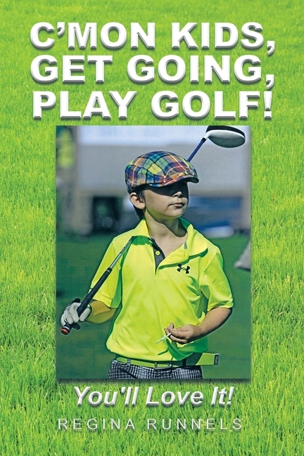 Front cover_C'mon Kids, Get Going, Play Golf!