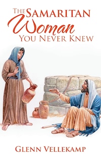 Front cover_The Samaritan Woman You Never Knew