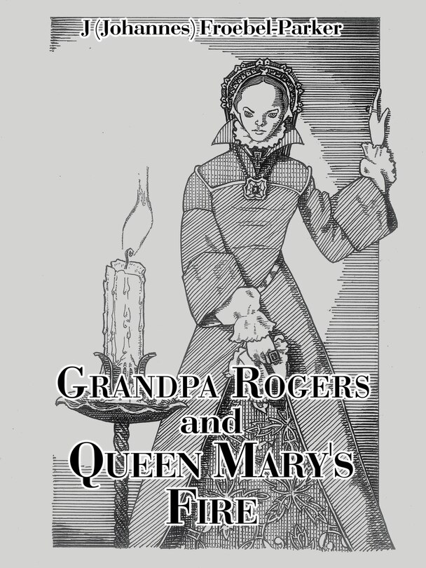 Front cover_Grandpa Rogers and Queen Mary's Fire