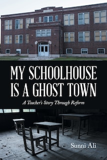 Front cover_My Schoolhouse Is A Ghost Town