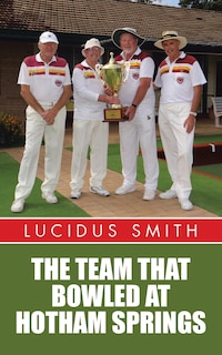 Front cover_The Team That Bowled At Hotham Springs