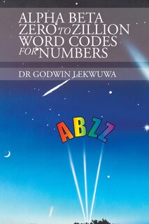 Couverture_Alpha Beta Zero to Zillion Word Codes for Numbers