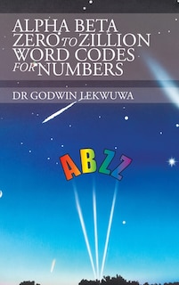 Front cover_Alpha Beta Zero to Zillion Word Codes for Numbers