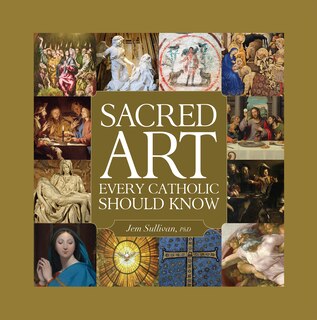 Front cover_Sacred Art Every Catholic Should Know