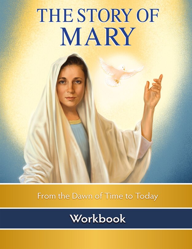 The Story of Mary: From the Dawn of Time to Today (Workbook)