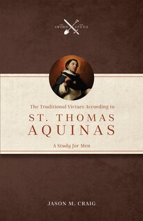 Front cover_The Traditional Virtues According to St. Thomas Aquinas
