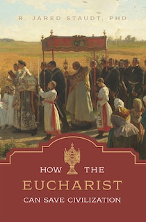 Couverture_How the Eucharist Can Save Civilization