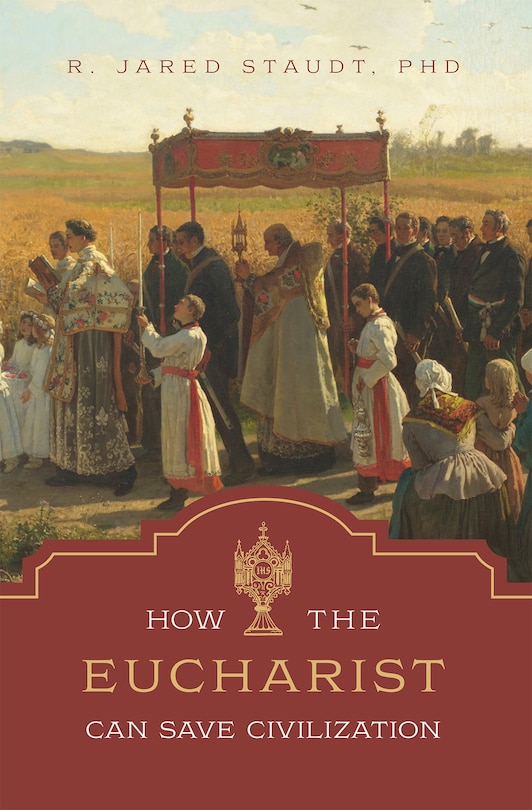 Couverture_How the Eucharist Can Save Civilization