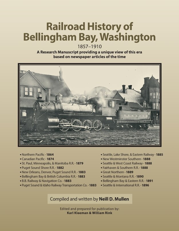 Railroad History of Bellingham Bay, Washington: 1857-1910 A Research Manuscript providing a unique view of this era based on newspaper articles of the time