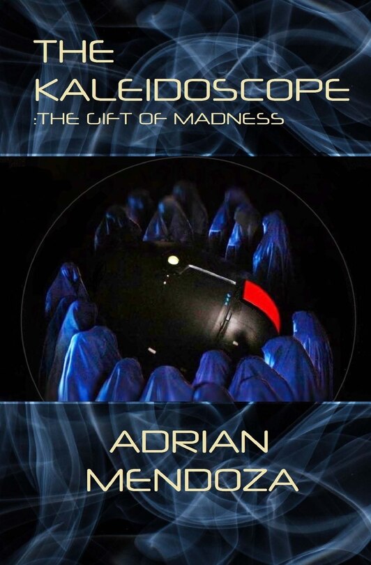 The Kaleidoscope: The Gift of Madness