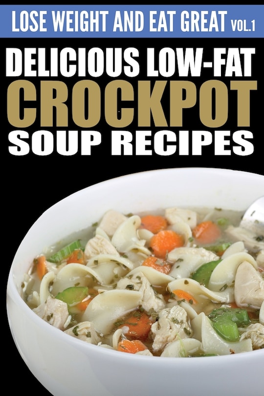 Front cover_Delicious Low-Fat Crockpot Soup Recipes