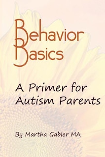 Behavior Basics: A Primer for Autism Parents