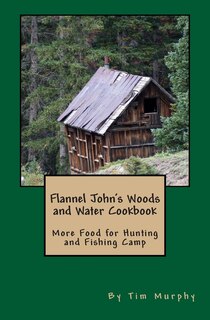 Front cover_Flannel John's Woods and Water Cookbook