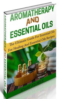 Front cover_Aromatherapy And Essential Oils