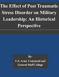 Front cover_The Effect of Post Traumatic Stress Disorder on Military Leadership
